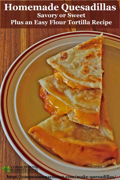 It's easy to make quesadillas at home! Team up your choice of fillings - savory or sweet - to make a plate of hot tortilla wrapped yumminess!