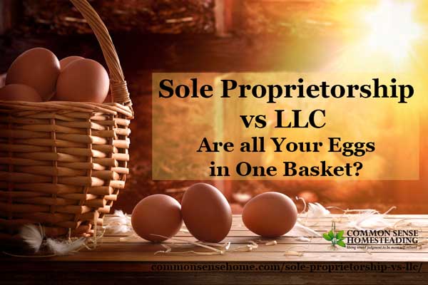 Sole Proprietorship vs LLC - You can protect your farm or small business, as well as your private assets, with just a little extra time and effort.