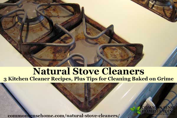 Natural Stove Cleaners - Homemade kitchen cleaners and cleaning tips for hard working stoves, plus tips to prevent (and clean) burnt on food messes.