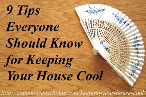 9 Tips Everyone Should Know About Keeping Your House Cool - Use these affordable options to reduce your cooling bills and stay comfortable in summer heat.