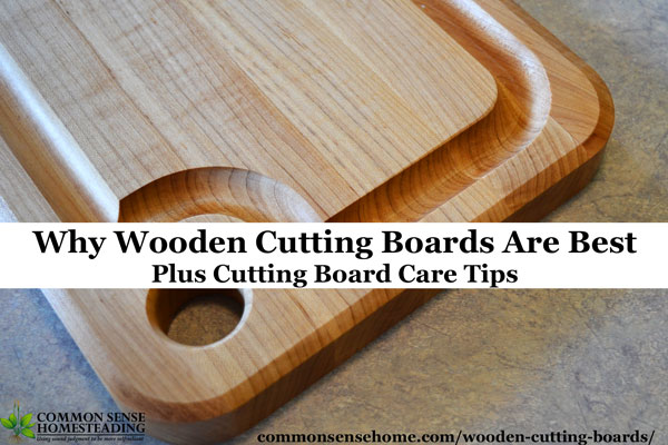 Four Reasons Wooden Cutting Boards are Better than Plastic or Glass, plus How to Care for Your Wood Cutting Board & Basic Food Safety Rules to Avoid Illness