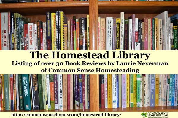 Homestead library - The best homesteading book reviews. Includes Homesteading, cooking, preserving, wildcrafting, herbalism, preparedness and more.