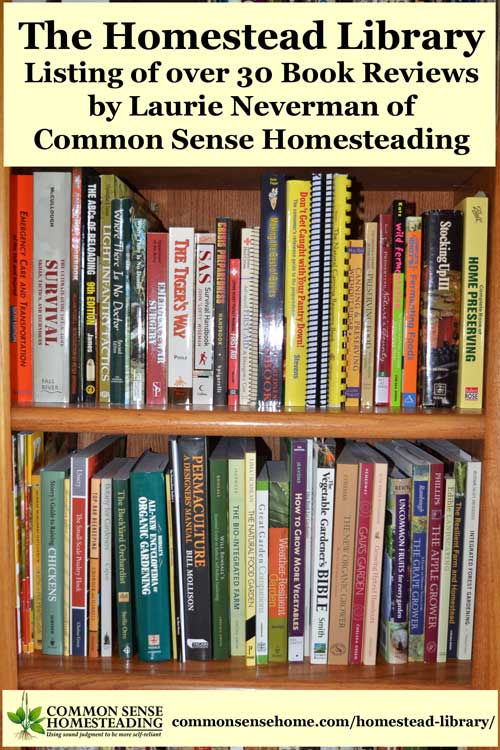 Homestead library - The best homesteading book reviews. Includes Homesteading, cooking, preserving, wildcrafting, herbalism, preparedness and more.