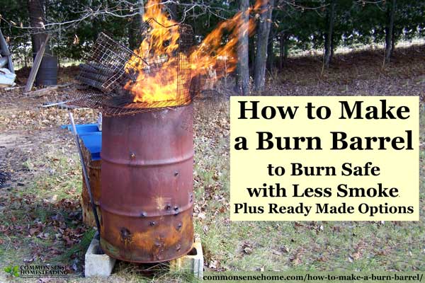 How To Make A Burn Barrel Burn Safe With Less Smoke