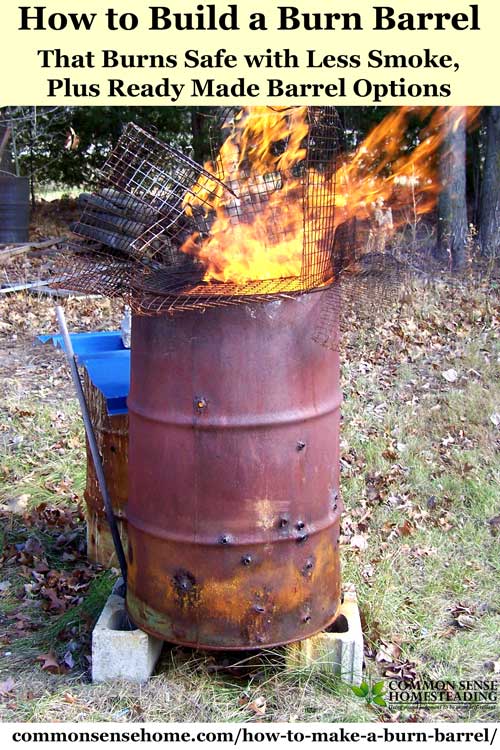 These instructions will help you make your own burn barrel for a country property or for emergency trash disposal. There are also a couple of commercial burn barrel options you can buy at the end of the post. If you burn correctly, smoke and odor should be minimal. 