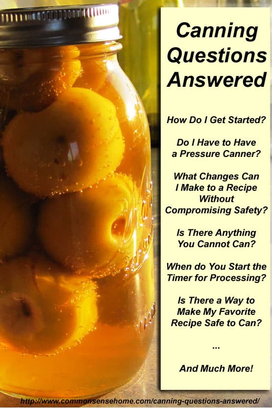 Canning Questions Answered - How Do I Get Started? Do I Need a Pressure Canner? What Changes Can I Make to a Recipe? Is There Anything You Cannot Can? 