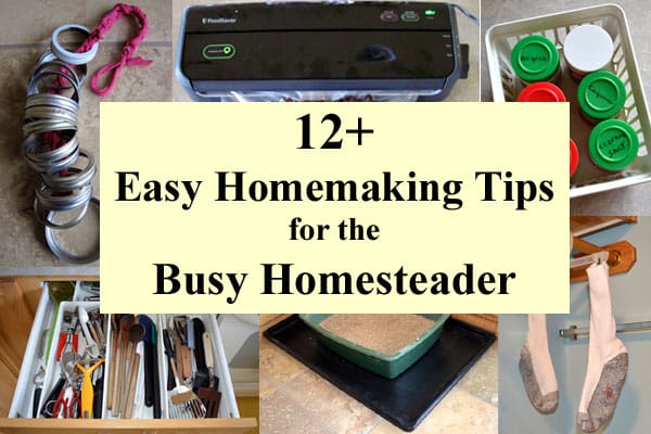 12+ Easy Homemaking Tips for the Busy Homesteader