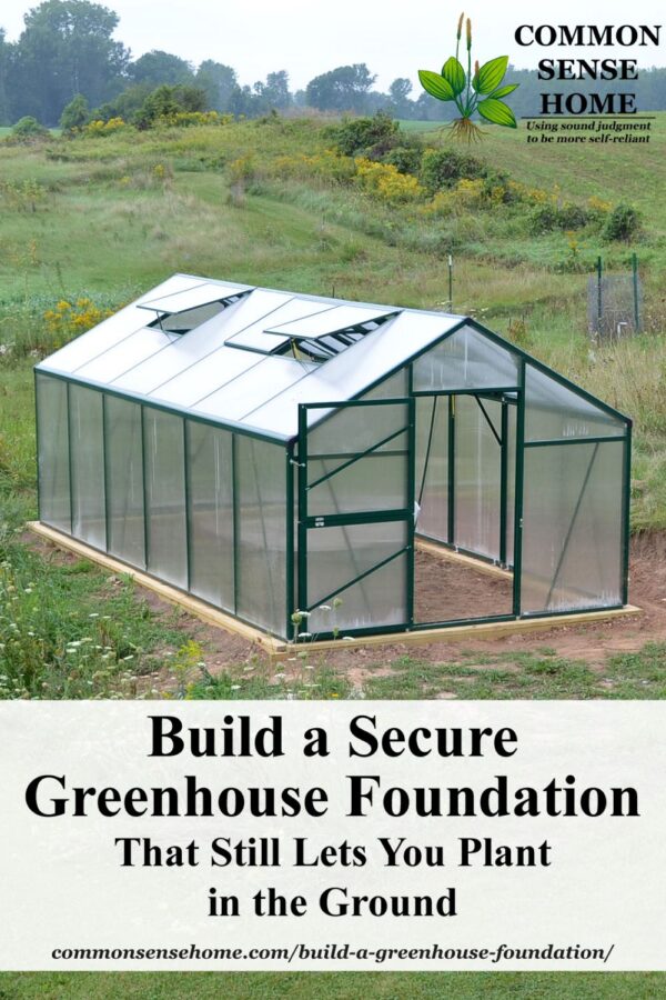 Build a Secure Greenhouse Foundation That Lets You Plant in Soil