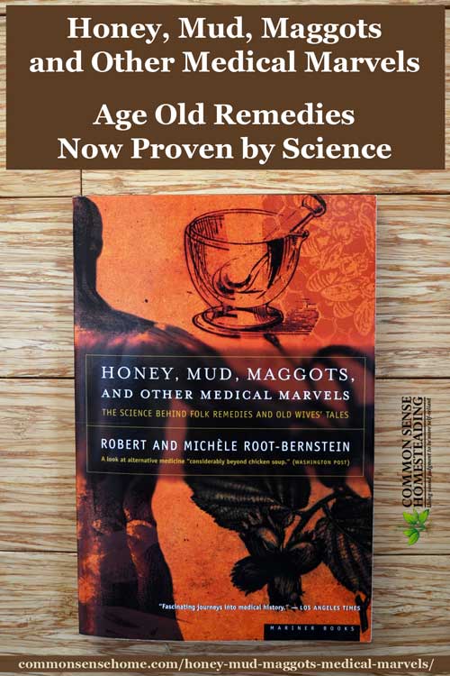 Medical marvels might be found where you least expect them. Honey, Mud & Maggots is a fascinating look into the good, bad & the ugly of common folk remedies