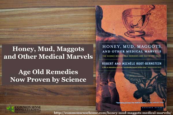 Medical marvels might be found where you least expect them. Honey, Mud & Maggots is a fascinating look into the good, bad & the ugly of common folk remedies