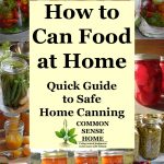 How to Can Food at Home - Quick Guide to Safe Home Canning text with an assortment of home canned foods in the background