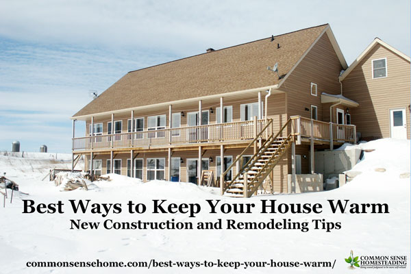 Best Ways to Keep Your House Warm New Construction Remodeling