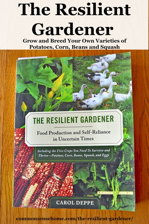 The Resilient Gardener is a solid guide for growing Potatoes, Corn, Beans, Squash, & Eggs in the Pacific Northwest, with detailed seed saving instructions.