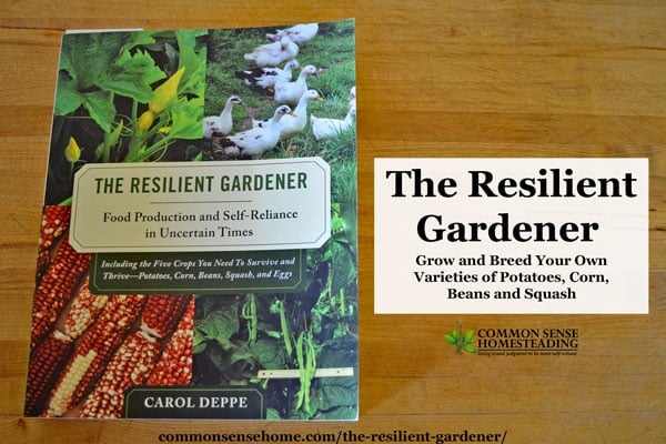 The Resilient Gardener is a solid guide for growing Potatoes, Corn, Beans, Squash, & Eggs in the Pacific Northwest, with detailed seed saving instructions.