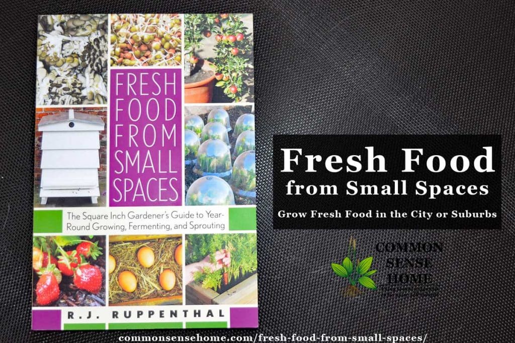 Fresh Food from Small Spaces - Grow Fresh Food in the City or Suburbs