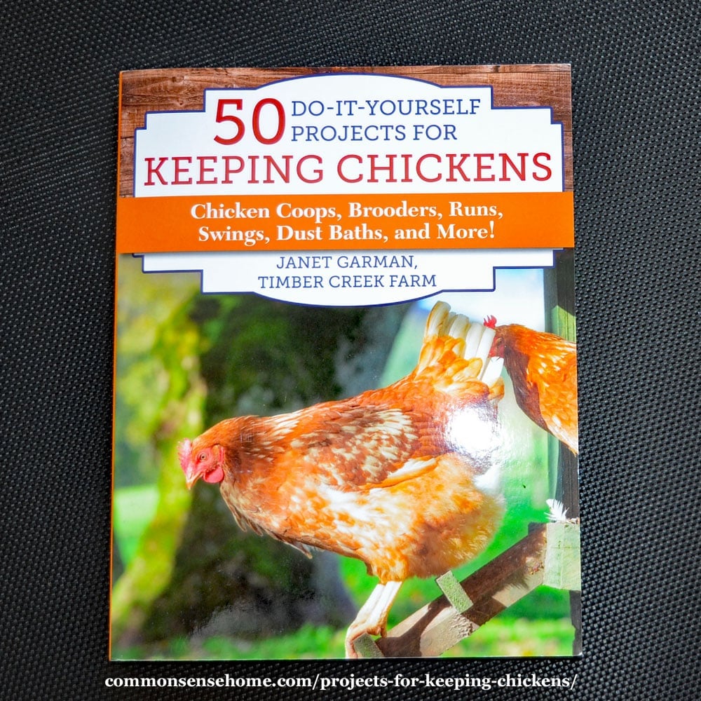 "50 Do-It-Yourself Projects for Keeping Chickens - Chicken Coops, Brooders, Runs, Swings, Dust Baths, and More!" book