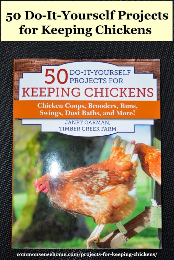 "50 Do-It-Yourself Projects for Keeping Chickens - Chicken Coops, Brooders, Runs, Swings, Dust Baths, and More!" book