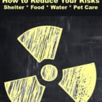 Nuclear Radiation Exposure - How to Reduce Your Risks - Shelter * Food * Water * Pet Care