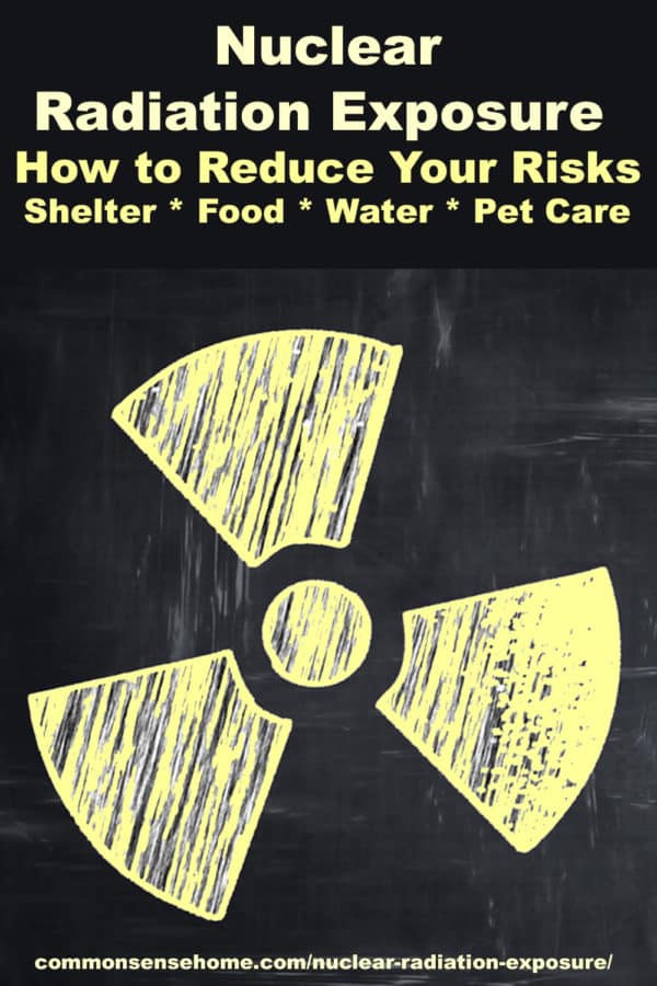 Nuclear Radiation Exposure - How to Reduce Your Risks - Shelter * Food * Water * Pet Care