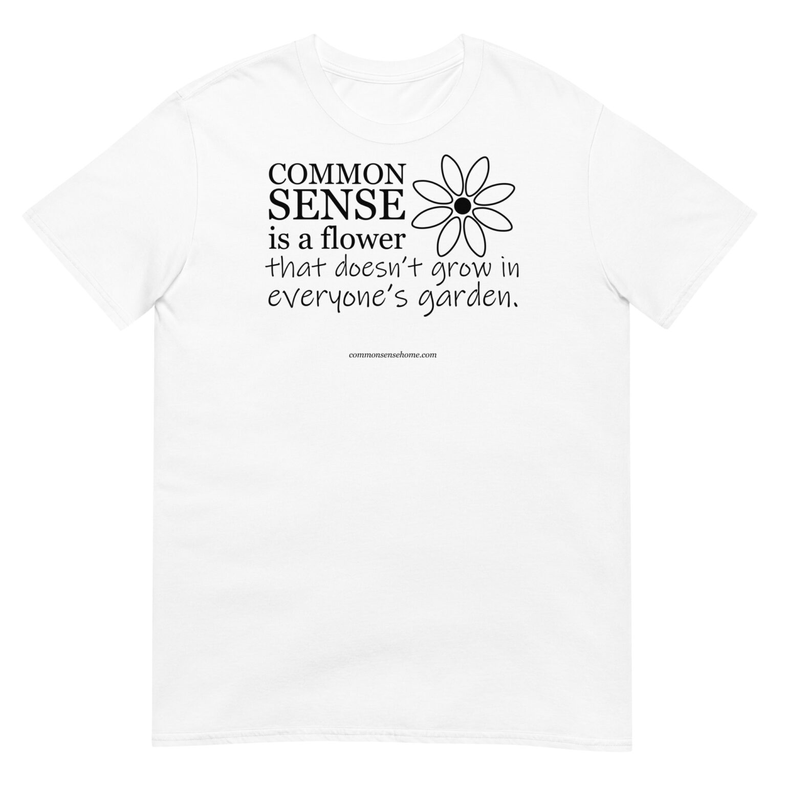 common-sense-doesn-t-grow-in-every-garden-short-sleeve-unisex-t-shirt